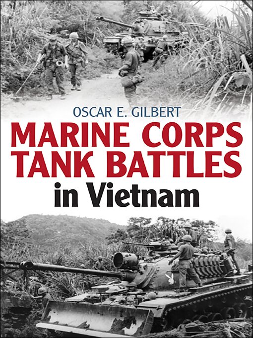 Title details for Marine Corps Tank Battles in Vietnam by Oscar E. Gilbert - Available